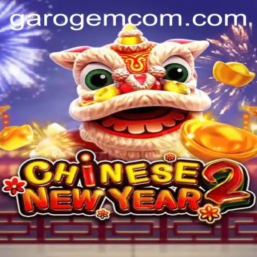 Explore the Excitement of CHINESENEWYEAR2: A Journey with Garo Gem